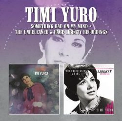 TIMI YURO / ティミ・ユーロ / SOMETHING BAD ON MY MIND / THE UNRELEASED & RARE LIBERTY RECORDINGS