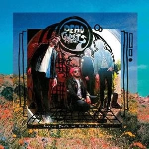 DEAD GHOSTS / LOVE & DEATH & ALL THE REST  w/ DL / LOVE & DEATH & ALL THE REST 