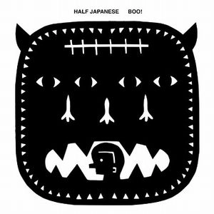 HALF JAPANESE / ハーフ・ジャパニーズ / BOO!