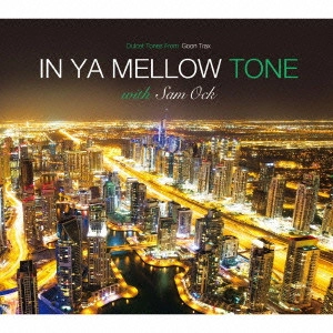SAM OAK / サム・オック / IN YA MELLOW TONE with Sam Ock