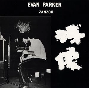 EVAN PARKER / エヴァン・パーカー / ZANZOU