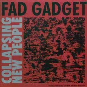 FAD GADGET / ファド・ガジェット / COLLAPSING NEW PEOPLE