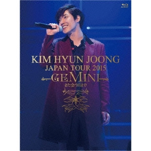 KIM HYUNGJUN / キム・ヒョンジュン / KIM HYUN JOONG JAPAN TOUR 2015 GEMINI また会う日まで