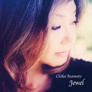 CHIKA ASAMOTO / 朝本千可 / ジュエル / Jewel