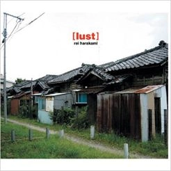 rei harakami / レイ・ハラカミ / lust