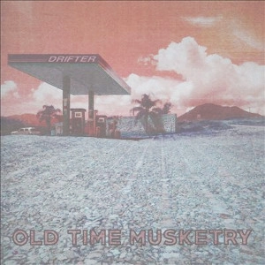 OLD TIME MUSKETRY  / DRIFTER