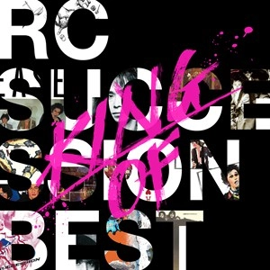 RC SUCCESSION / RCサクセション / KING OF BEST