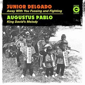 JUNIOR DELGADO / ジュニア・デルガド / AWAY WITH YOU FUSSING　AND FIGHTING