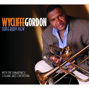 WYCLIFFE GORDON / ワイクリフ・ゴードン / SOMEBODY NEW