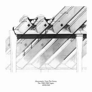 MONUMENTS / FROM THE FUTURE : THE 1982-1983 TAPES