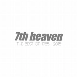 7TH HEAVEN / BEST OF 1985 - 2015