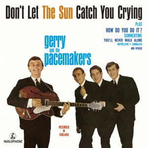 GERRY & THE PACEMAKERS / ジェリー・アンド・ザ・ペースメイカーズ / ドント・レット・ザ・サン・キャッチ・ユー・クライング(太陽は涙が嫌い) +20