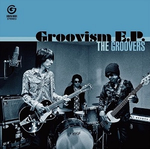THE GROOVERS / グルーヴァーズ / Groovism E.P.