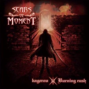 SCARS OF MOMENT / スカーズ・オブ・モーメント / カゲロウ／バーニング・ラッシュ