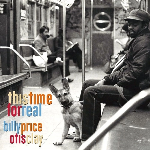 BILLY PRICE/OTIS CLAY / ビリー・プライス/オーティス・クレイ / THIS TIME FOR REAL
