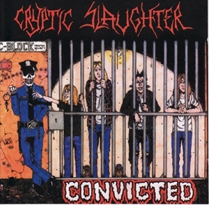 CRYPTIC SLAUGHTER / クリプティック・スローター / CONVICTED