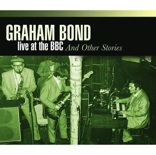 GRAHAM BOND / グレアム・ボンド / LIVE AT BBC & OTHER STORIES