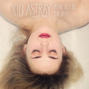 KID ASTRAY / キッド・アストレイ / ホームビフォアザダーク