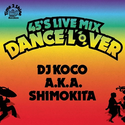 DJ KOCO aka SHIMOKITA / 45's LIVE MIX -DANCE LOVER-
