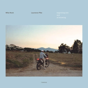 MIKE NOCK / マイク・ノック / BEGINNING AND END OF KNOWING
