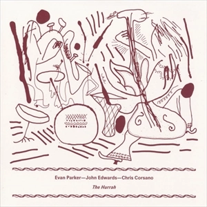 EVAN PARKER/JOHN EDWARDS/CHRIS CORSANO / HURRAH
