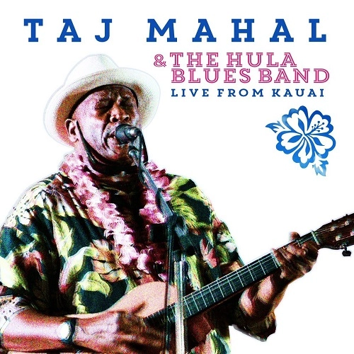 TAJ MAHAL / タジ・マハール / TAJ MAHAL AND THE HULA BLUES BAND: LIVE FROM KAUAI