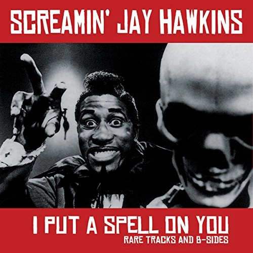 SCREAMIN' JAY HAWKINS / スクリーミン・ジェイ・ホーキンス / I PUT A SPELL ON YOU: RARE TRACKS AND B-SIDES (LP)
