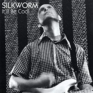 SILKWORM / シルクワーム / IT'LL BE COOL