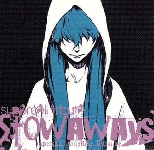 ryo(supercell) feat.初音ミク / SUPERCELL TRIBUTE STOWAWAYS