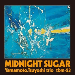 TSUYOSHI YAMAMOTO / 山本剛 / ミッドナイト・シュガー / MIDNIGHT SUGAR