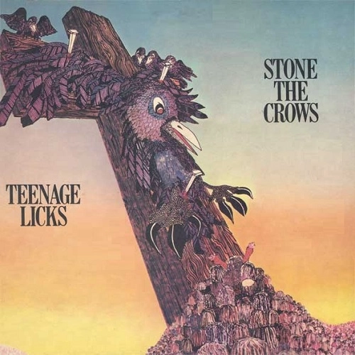 STONE THE CROWS / ストーン・ザ・クロウズ / ティーンエイジ･リックス