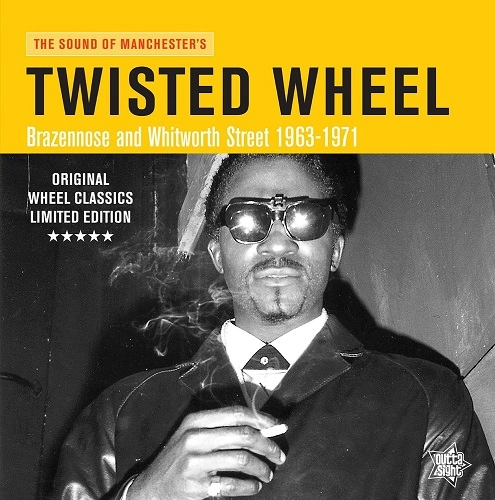 V.A. (ORIGINAL CLASSICS LIMITED EDITION) / TWISTED WHEEL: BRAZENNOSE & WHITWORTH STREET 1963-71