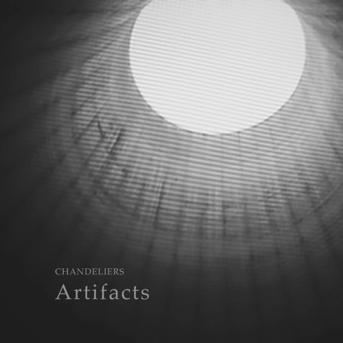CHANDELIERS (DETROIT) / ARTIFACTS