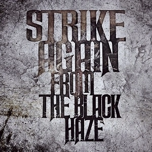STRIKE AGAIN / FROM THE BLACK HAZE