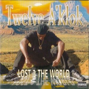 TWELVE A'KLOK / LOST 2 THE WORLD
