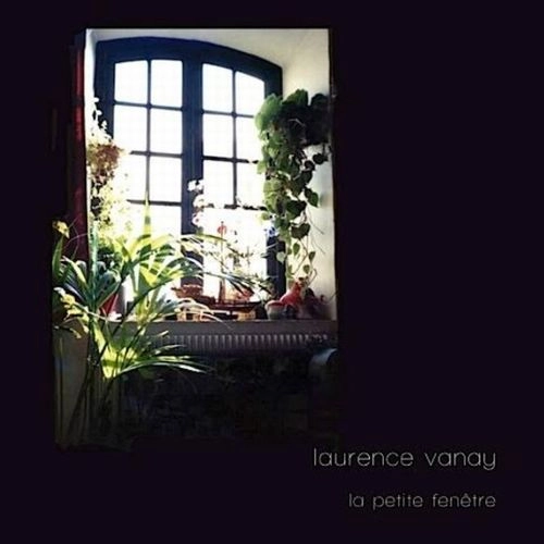 LAURENCE VANAY / LA PETITE FENETRE