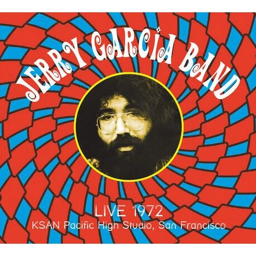 JERRY GARCIA BAND / ジェリー・ガルシア・バンド / LIVE AT KSAN PACIFIC HIGH STUDIO, SAN FRANCISCO - FEBRUARY 6, 1972