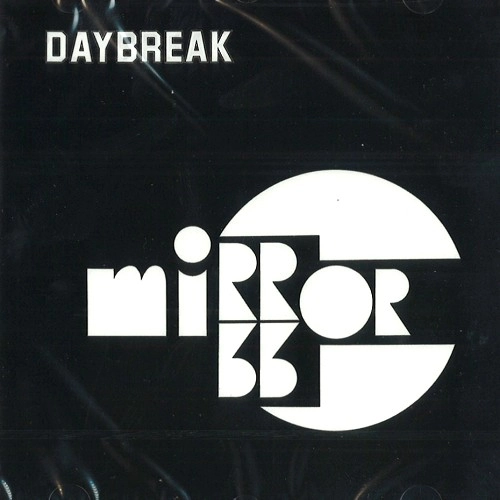 MIRROR / MIRROR (NED) / DAYBREAK