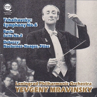 EVGENY MRAVINSKY / エフゲニー・ムラヴィンスキー / TCHAIKOVSKY:SYMPHONY NO.4/ETC