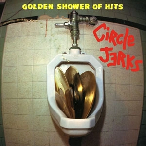 CIRCLE JERKS / サークル・ジャークス / GOLDEN SHOWER OF HITS