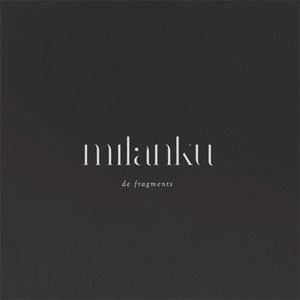 MILANKU / De Fragments