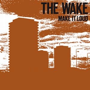 WAKE (NEW WAVE) / ウェイク / メイク・イット・ラウド / MAKE IT LOUD