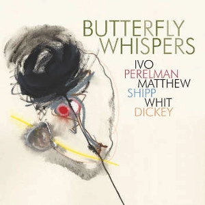 IVO PERELMAN / イヴォ・ペレルマン / BUTTERFLY WHISPERS