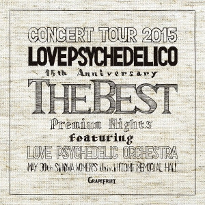 LOVE PSYCHEDELICO / ラブ・サイケデリコ / LOVE PSYCHEDELICO 15th ANNIVERSARY TOUR -THE BEST- LIVE
