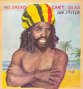 JAH STITCH / NO,DREAD CAN'T DEAD.