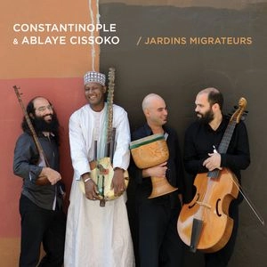 CONSTANTINOPLE & ABLAYE CISSOKO / コンスタンティノープル&アブライエ・シソコ / JARDINS MIGRATEURS