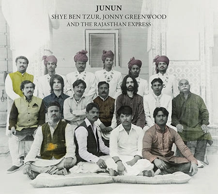 SHYE BEN TZUR & JONNY GREENWOOD & RAJASTHAN EXPRESS / シェ・ベンツール&ジョニー・グリーンウッド&ラジャスタン・エクスプレス / JUNUN