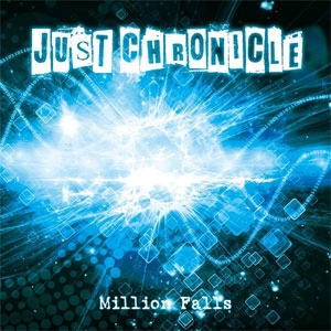JUST CHRONICLE / Million Falls
