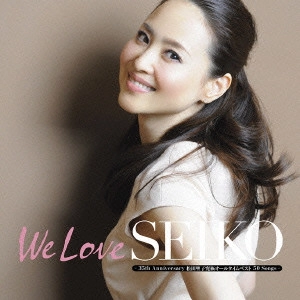 SEIKO MATSUDA / 松田聖子 / We Love SEIKO -35th Anniversary 松田聖子究極オールタイムベスト 50 Songs-