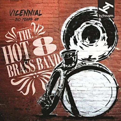 HOT 8 BRASS BAND / ホット・エイト・ブラス・バンド / VICENNIAL: 20 YEARS OF THE HOT 8 BRASS BAND